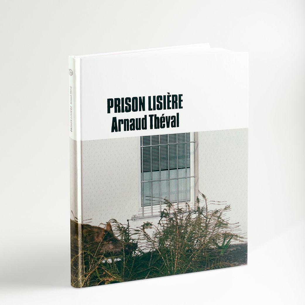 Arnaud Théval Prison lisière (2020) éditions Dilecta