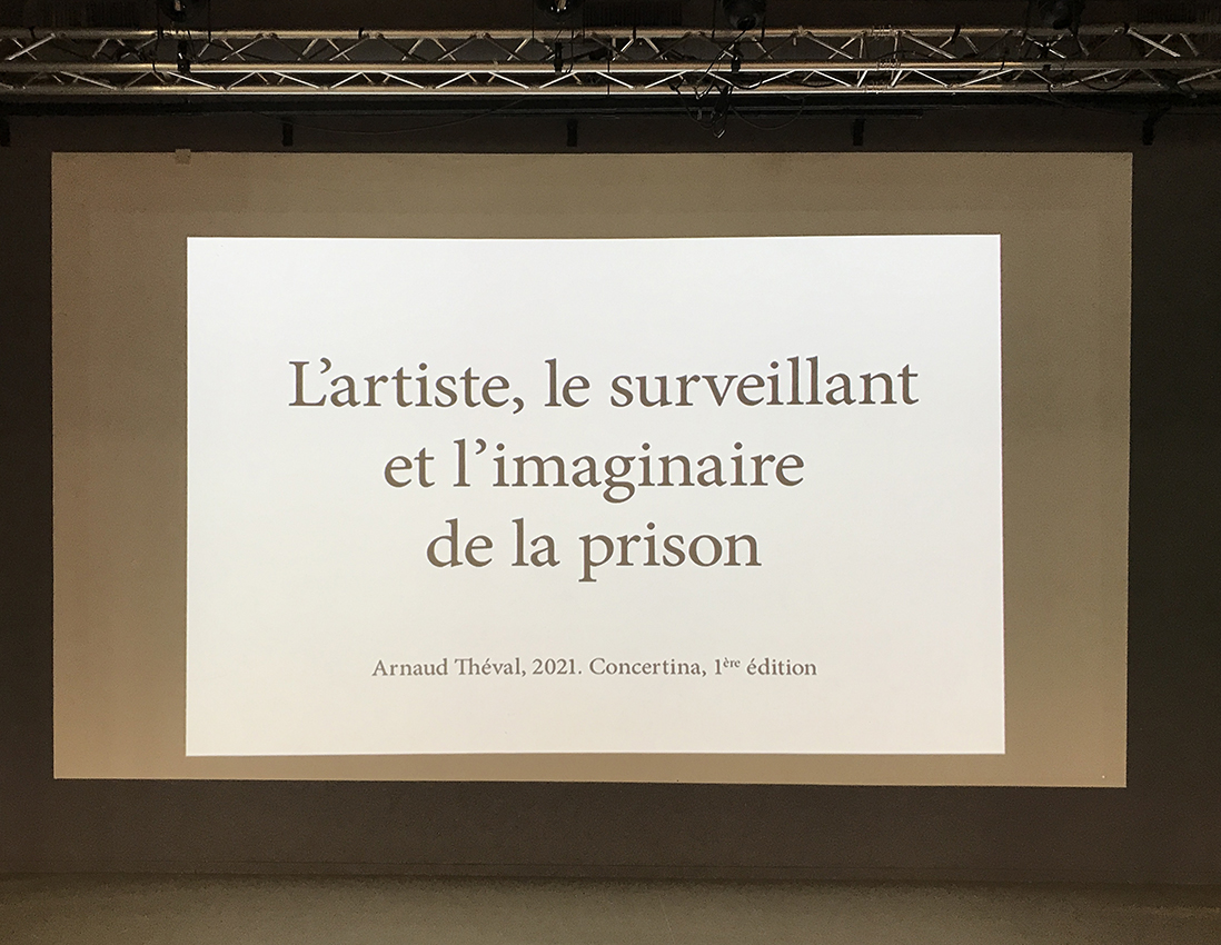 Arnaud Théval "L'artiste, le surveillant et l'imaginaire de la prison" (2021) festival Concertina à Dieulefit.