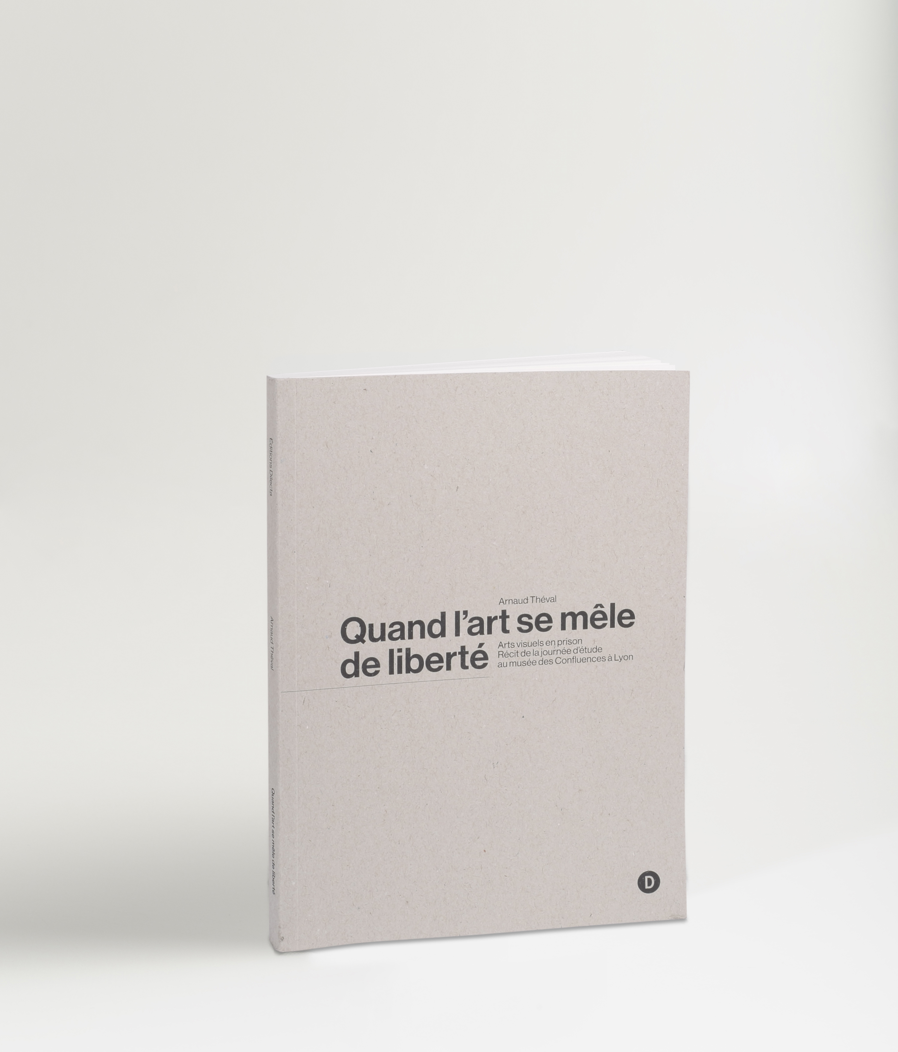 Arnaud Théval Quand l'art se mêle de liberté (2021), éditions Dilecta, Paris.