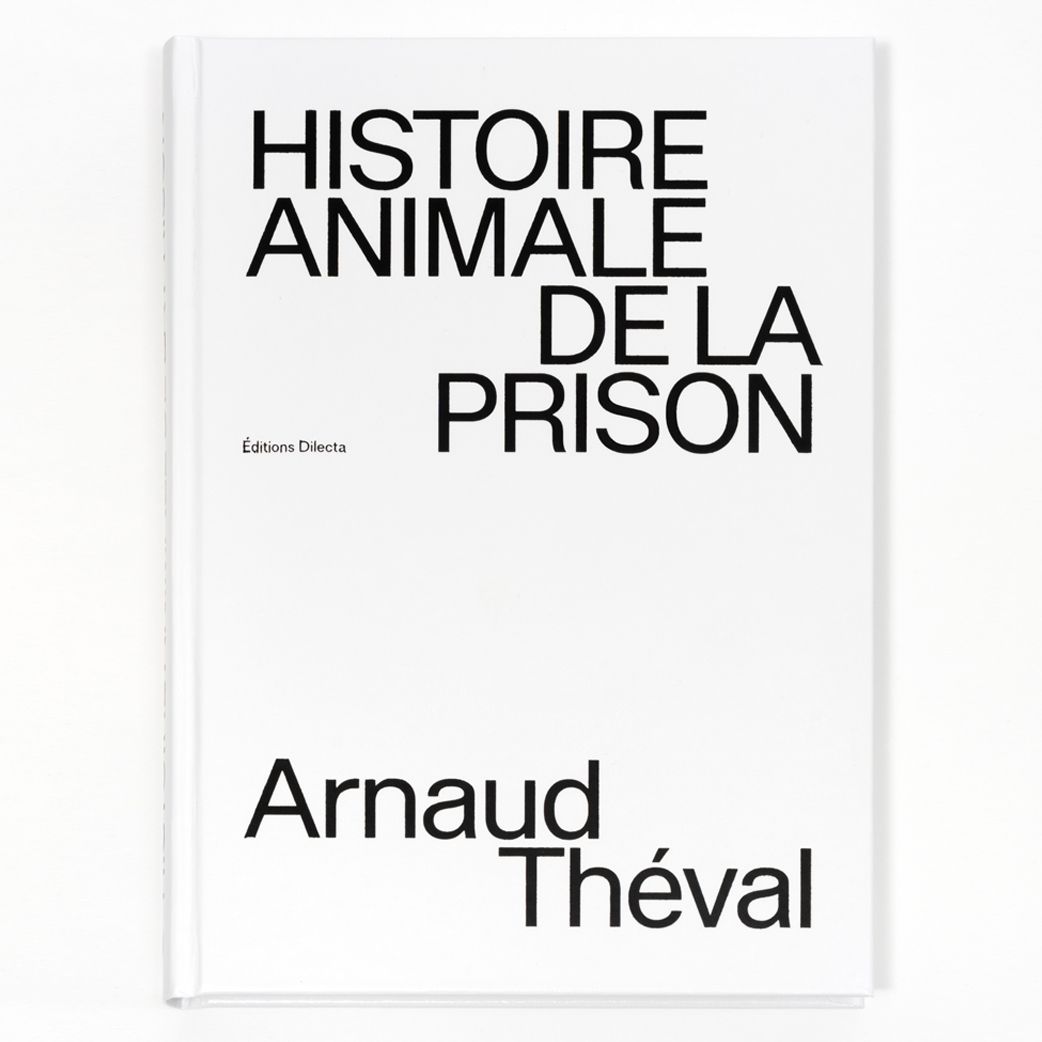 © Arnaud Théval &quot;Histoire animale de la prison&quot; Courtesy Dilecta. Photo : Nicolas Brasseur.