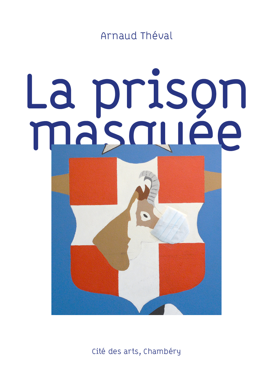 Arnaud Théval La prison masquée (2021) table ronde à la Cité des arts de Chambéry