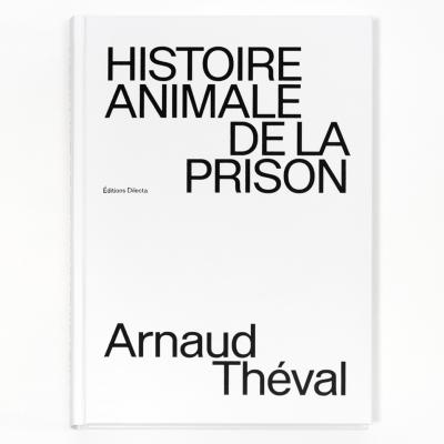 © Arnaud Théval "Histoire animale de la prison" Courtesy Dilecta. Photo : Nicolas Brasseur.